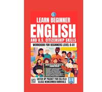 Learn Beginner English: Workbook for Beginners Level 0 to A1, Catch Up Packet for ESL/ELD Newcomer Arrivals