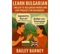 Learn Bulgarian: English to Bulgarian Words and 1.001 Phrases for Beginners