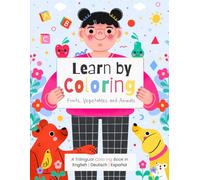 LEARN BY COLORING | A TRILINGUAL BOOK IN ENGLISH - DEUTSCH - ESPAÑOL | AGES 2 - 6: Fruits, Vegetables, and Animals