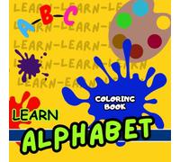 LEARN BY COLORING BOOK: Educational coloring pages with Alphabet and planas for childrens 3-8+