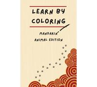 Learn by Coloring: Mandarin: Animal Edition