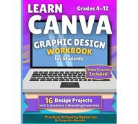 Learn Canva for Students: Business & Branding Projects Workbook with Templates & Video Tutorials (Grades 4-12)