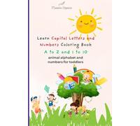 Learn Capital Letters and Numbers Coloring Book: A to Z and 1 to 10 animal alphabet and numbers for toddlers
