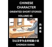 Learn Chinese Character Oriented Short Stories (Part 45)- Simple Chinese Stories for Beginners, Easy to Read Lessons to Learn Mandarin Chinese Language and Culture