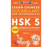 Learn Chinese Vocabulary for Intermediate: New HSK Level 5 Chinese Vocabulary Book (Free Audio) - Master Over 1000 Words in Context