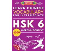 Learn Chinese Vocabulary for Intermediate: New HSK Level 6 Chinese Vocabulary Book (Free Audio) - Master Over 1000 Words in Context