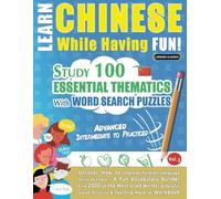 LEARN CHINESE WHILE HAVING FUN! - ADVANCED: INTERMEDIATE TO PRACTICED - STUDY 100 ESSENTIAL THEMATICS WITH WORD SEARCH PUZZLES - (VOL.3): Uncover How ... Skills Actively! - A Fun Vocabulary Builder.