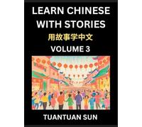 Learn Chinese with Stories (Part 3)- Self-learn Reading Captivating Chengyu Short Tales Folklores from China's Ancient History and Culture, A Mandarin ... Level Students, HSK Preparation Books f
