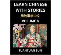 Learn Chinese with Stories (Part 8)- Self-learn Reading Captivating Chengyu Short Tales Folklores from China's Ancient History and Culture, A Mandarin ... Level Students, HSK Preparation Books f