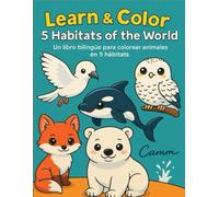 Learn & Color: 5 Habitats of the World Libro para Colorear Bilingüe - Coloring Book: Conoce más de 50 animales y sus hábitats mientras coloreas y aprendes en inglés y español.