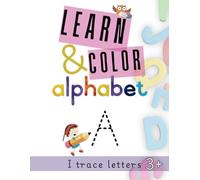 Learn & Color Alphabet |Fun ABC Handwriting Workbook for Kids Ages 3-6 | Perfect Exercises to Start the Adventure with Word: Trace Letters, Practice ... for Early Learning, Pre-K, and Kindergarten