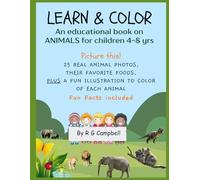 Learn & Color: An educational book on Animals for children 4 - 8 years: 25 real photos, their favorite foods, fun coloring pictures and fun facts too!
