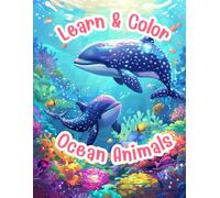 Learn & Color Ocean Animals: An Educational Coloring Book for Kids with Fun Facts About Sea Creatures - Ages 5-10