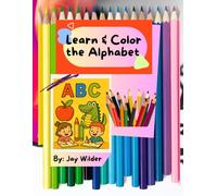 Learn & Color the Alphabet: 26 Alphabet Pages with Fun Images to Color and Learn