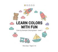 Learn Colors with Fun: Color by Example Coloring Book for Kids Ages 3-6 | Very Easy Level 1 | 75+ Simple Pages to Learn Colors