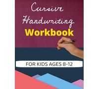 Learn Cursive Fast: A Beginner’s Workbook for Elegant and Practical Handwriting: Beautiful Cursive Writing: A Workbook to Learn, Practice, and Perfect Your Handwriting Skills