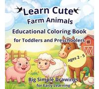 Learn Cute Farm Animals | Educational Coloring Book for Toddlers and Preschoolers Ages 2-5: Big Simple Drawings for Early Learning | Color Find & Draw | Fun and Easy Desings for Kids