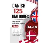 Learn Danish with Everyday Dialogues - Danish-English Bilingual Book with 125 Realistic Conversations: Parallel Danish-English Text for Learning Danish with Typical Everyday Situations