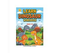 Learn Dinosaurs Workbook for Kids Ages 4-6: Fun Dinosaur Learning Activities for Preschool and Kindergarten Kids