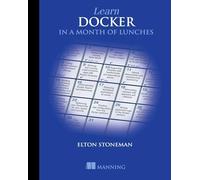 Learn Docker in a Month of Lunches