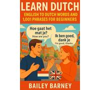 Learn Dutch: English to Dutch Words and 1,001 Phrases for Beginners