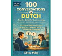 Learn Dutch for Job Interviews through 100 Real-Life Conversations with English Translation: Master Interview Questions, Workplace Communication, and Professional Speaking