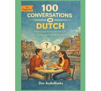 Learn Dutch through 100 Everyday Conversations with English Translation: Speak in Any Daily Life Situation: Real-Life Spoken Dialogues for Adult Beginners,Travelers and Newcomers (A1-A2 Graded Storys)