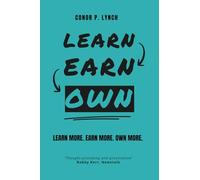 Learn Earn Own: Learn More, Earn More, Own More.