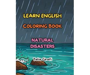 LEARN ENGLISH. COLORING BOOK. NATURAL DISASTERS.