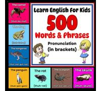 Learn English For Kids - 500 Words & Phrases - Pronunciation (in brackets): English For Dummies - English For Kids - Beginner English - Learn English