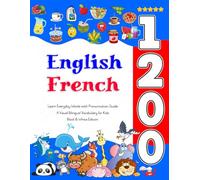 Learn English French 1200 Everyday Words with Pronunciation Guide: A Visual Bilingual Vocabulary for Kids