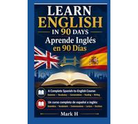 Learn English in 90 Days: A Complete Spanish-to-English Course: Grammar · Vocabulary · Conversation · Reading · Writing