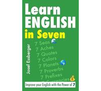 Learn English in Seven: Improve your English with the Power of 7