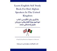 Learn English: Self Study Book For Dari Afghan Speakers In The United Kingdom: یادگیری زبان انگلیسی: کتاب خودآموز برای گویندگان دری افغان در پادشاهی متحد