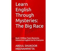 Learn English Through Mysteries: The Big Race: Book 3 Willow Town Mysteries Interactive English Fun for Everyone