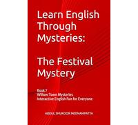 Learn English Through Mysteries: The Festival Mystery: Book 7 Willow Town Mysteries Interactive English Fun for Everyone