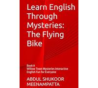 Learn English Through Mysteries: The Flying Bike: Book 8 Willow Town Mysteries Interactive English Fun for Everyone