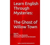 Learn English Through Mysteries: The Ghost of Willow Town: Book 10 Willow Town Mysteries Interactive English Fun for Everyone