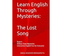Learn English Through Mysteries: The Lost Song: Book 9 Willow Town Mysteries Interactive English Fun for Everyone