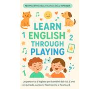 Learn English through playing for teachers: pronto all'uso per l'insegnamento della lingua inglese alla scuola dell'infanzia