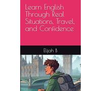 Learn English Through Real Situations, Travel, and Confidence