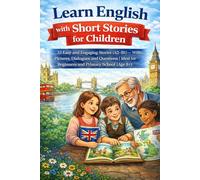 Learn English with Short Stories for Children Age 8+: 33 Easy and Engaging Stories (A2-B1) - With Pictures, Dialogues and Questions | Ideal for Beginners and Primary School (Age 8+)