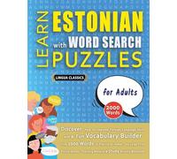 LEARN ESTONIAN WITH WORD SEARCH PUZZLES FOR ADULTS - Discover How to Improve Foreign Language Skills with a Fun Vocabulary Builder. Find 2000 Words ... - Teaching Material, Study Activity Workbook