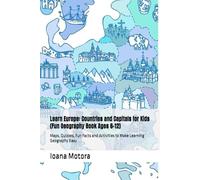 Learn Europe: Countries and Capitals for Kids (Fun Geography Book Ages 6-12): Maps, Quizzes, Fun Facts and Activities to Make Learning Geography Easy