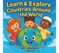 Learn & Explore Countries Around the World: Educational Children's Storybook| Discover Fun Facts from Countries Near and Far! | Home Schooling| For ages 5-10| 30 Pages| Size 8.5 x 8.5.