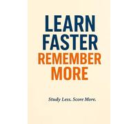 Learn Faster, Remember More: Simple Study Skills & Learning Hacks Used by Top Students