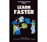 Learn Faster: The Science of Rapid Learning and Long-Term Memory - How to Stop Forgetting, Master Difficult Subjects, and Build a Personal Learning System