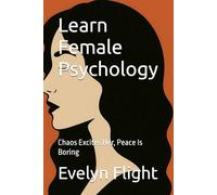 Learn Female Psychology: Chaos Excites Her, Peace Is Boring