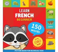 Learn french - 150 words with pronunciations - Beginner: Picture book for bilingual kids: 1
