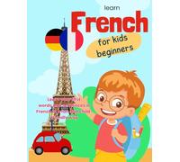 Learn French for kids beginners: This book contains over 50 A4-sized pages and offers a playful introduction to the basics of the French language for first-grade children.
